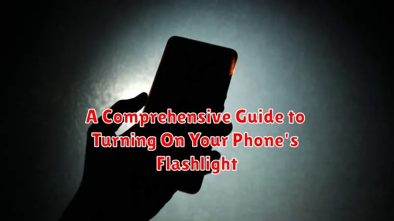 A Comprehensive Guide to Turning On Your Phone's Flashlight