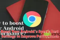 Boost Your Android's Speed: Best Settings to Improve Performance