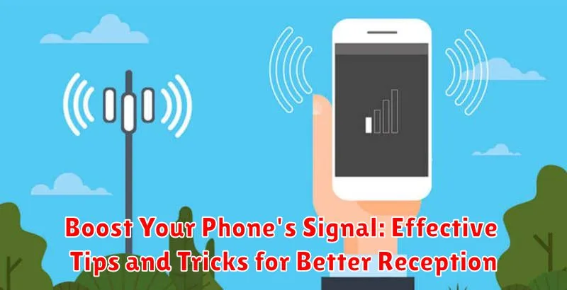 Boost Your Phone's Signal: Effective Tips and Tricks for Better Reception