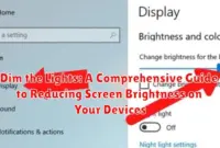 Dim the Lights: A Comprehensive Guide to Reducing Screen Brightness on Your Devices