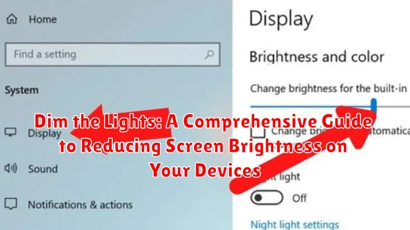 Dim the Lights: A Comprehensive Guide to Reducing Screen Brightness on Your Devices
