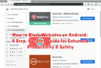 How to Block Websites on Android: A Step-by-Step Guide for Enhanced Productivity & Safety