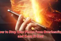 How to Stop Your Phone from Overheating and Keep It Cool