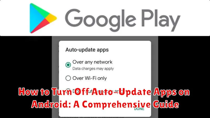 How to Turn Off Auto-Update Apps on Android: A Comprehensive Guide