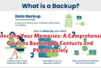 Protecting Your Memories: A Comprehensive Guide to Backing Up Contacts and Photos Safely