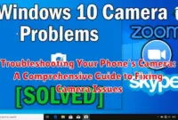 Troubleshooting Your Phone's Camera: A Comprehensive Guide to Fixing Camera Issues