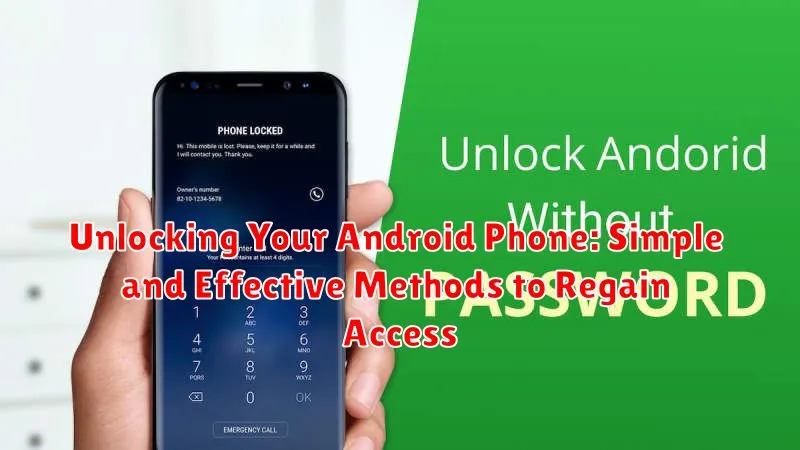 Unlocking Your Android Phone: Simple and Effective Methods to Regain Access