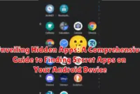 Unveiling Hidden Apps: A Comprehensive Guide to Finding Secret Apps on Your Android Device